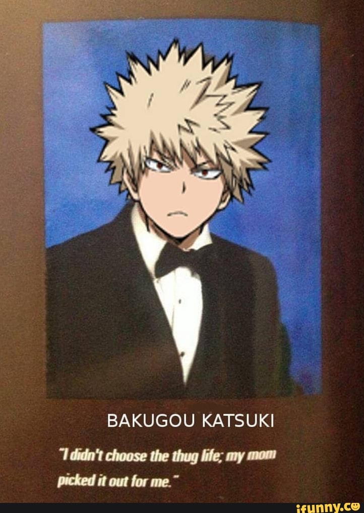 BAKUGOU KATSUKI "1 didn't choose the thug life; my mom picked it out