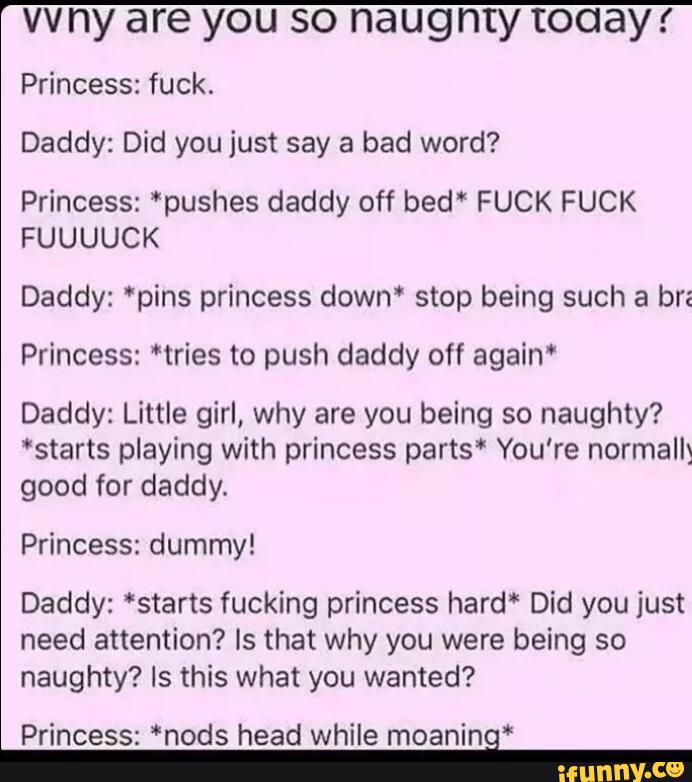 Princess: *pushes daddy off bed' FUCK FUCK FUUUUCK Daddy: *pins prince...