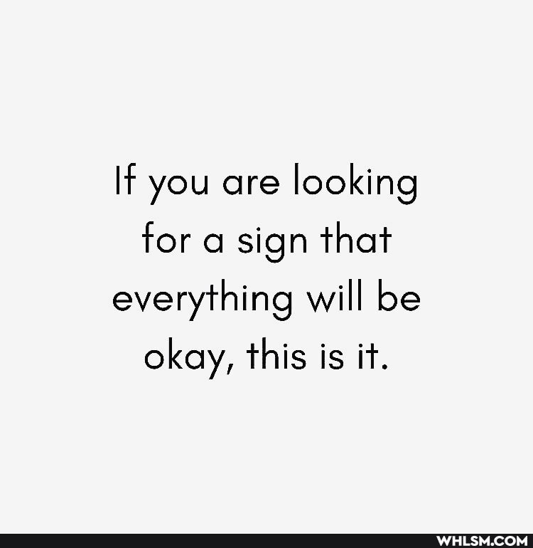 If you are looking for a sign that everything will be okay, this is it.