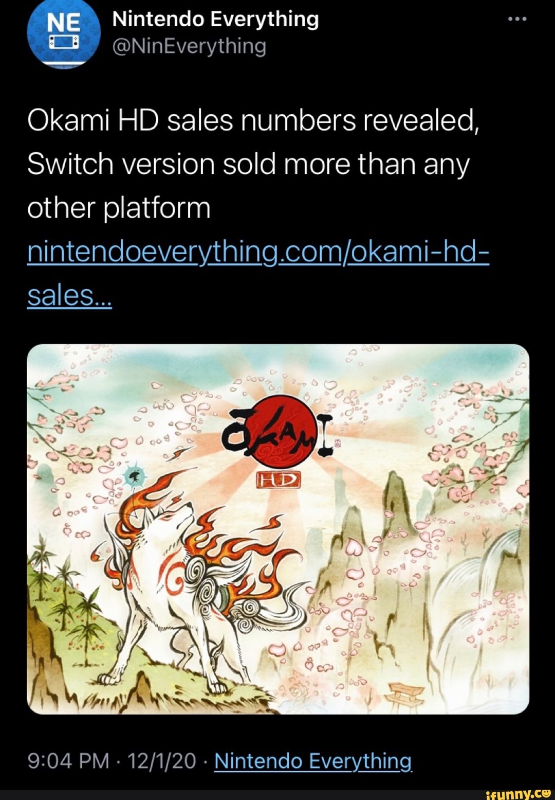 NE Nintendo Everything
CB @&NinEverything
Okami HD sales numbers revealed,
Switch version sold more than any other platform
sales...
PM - Nintendo Everything