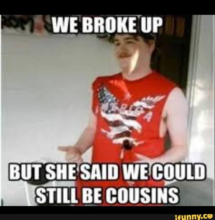 STILL BE COUSINS.