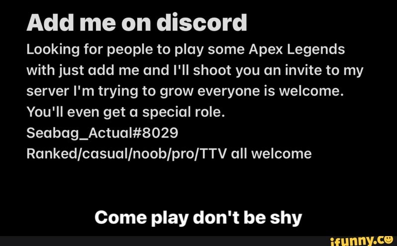 Add Me On Discord Looking For People To Play Some Apex Legends With Just Add Me And I Ll Shoot You An Invite To My Server I M Trying To Grow Everyone Is Welcome