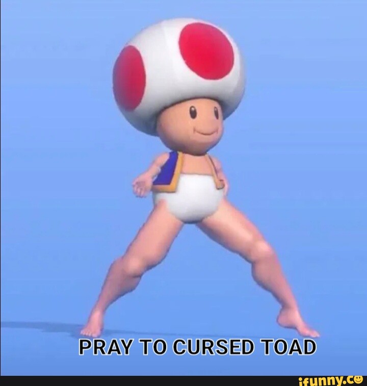 PRAY TO CURSED TOAD - iFunny