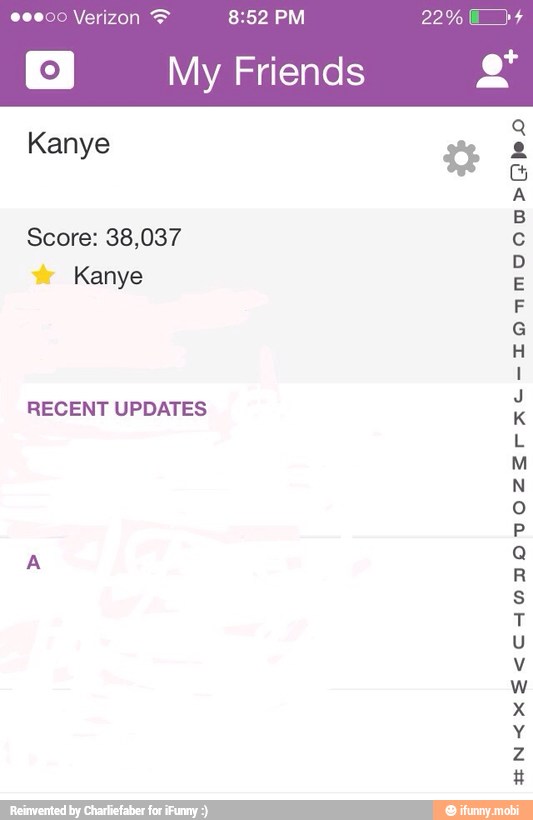 e000 Verizon 8:52 PM
I My Friends
Score: 38,037
Kanye
RECENT UPDATES