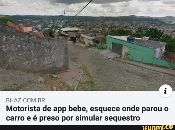 Motorista de app bebe, esquece onde parou o
carro e é preso por simular sequestro
