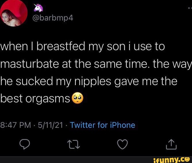 When I Breastfed My Son I Use To Masturbate At The Same Time The Way He Sucked My Nipples Gave 2182