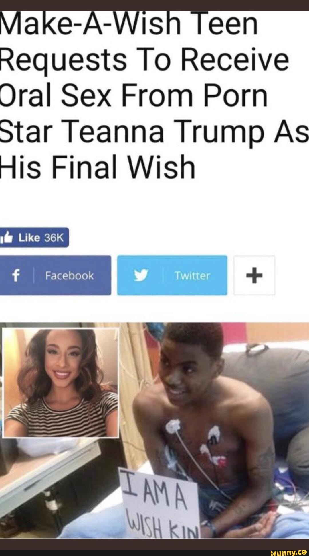 Make-A-Wish Teen Requests To Receive Oral Sex From Porn star Teanna Trump  As His Final Wish Like Facebook - iFunny