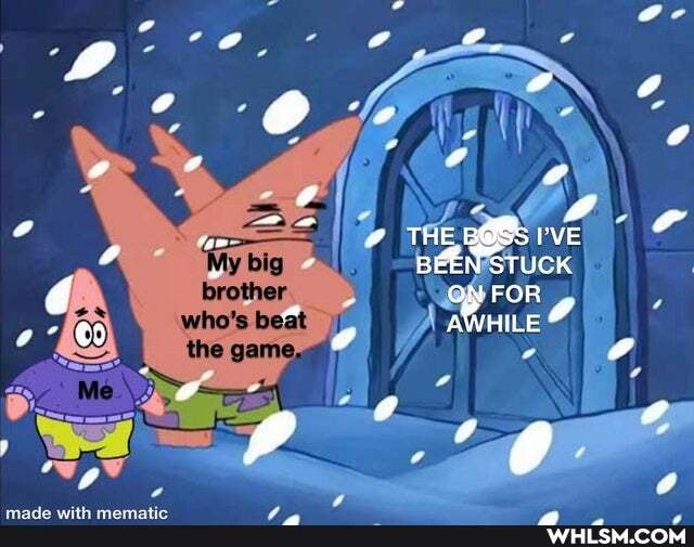 who's beat
the game,
I'VE
BEEN 'STUCK ON FOR AWHILE