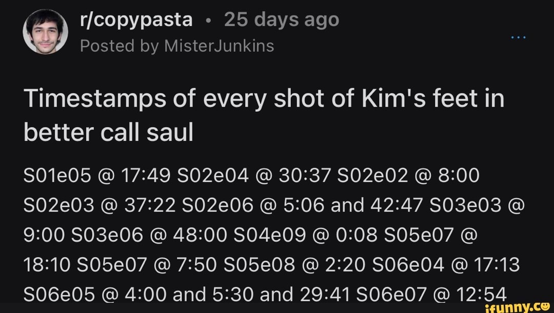 25 days ago Posted by MisterJunkins Timestamps of every shot of Kim's