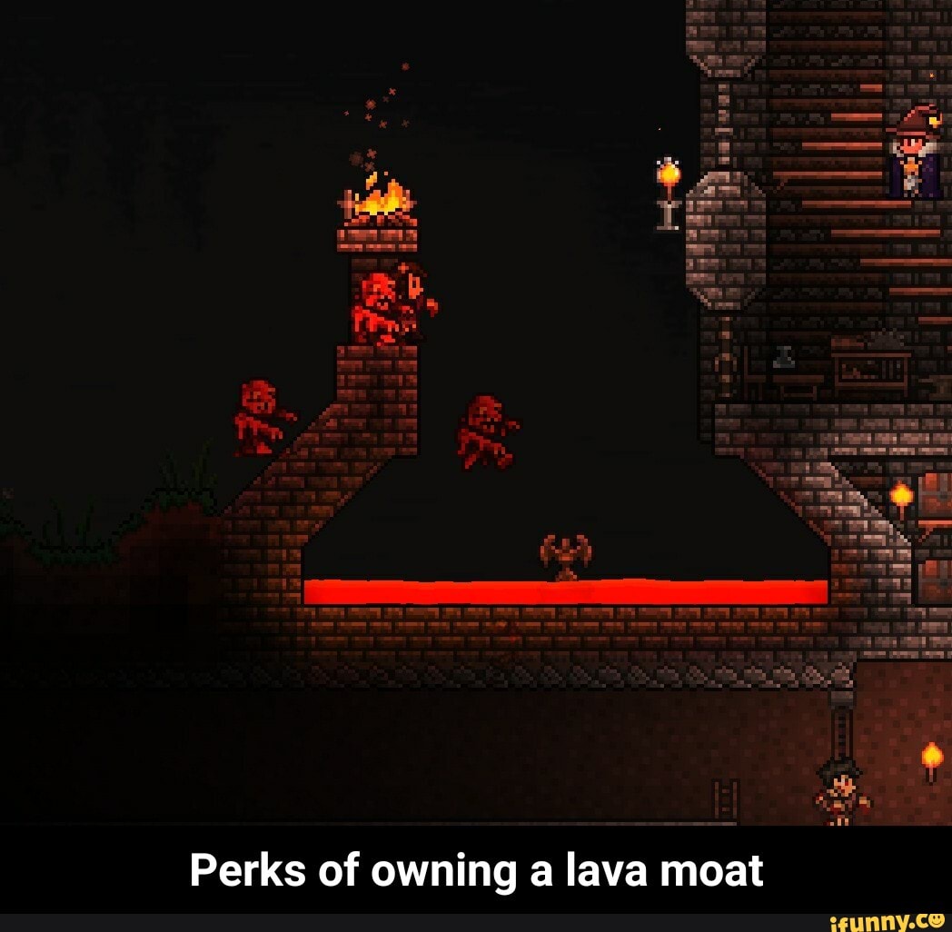 a lava moat
kl
Perks of owning - Perks of owning a lava moat