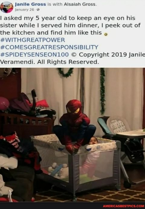 I asked my 5 year old to keep an eye on his sister while I served him dinner, I peek out of the kitchen and find him like this
#WITHGREATPOWER
#COMESGREATRESPONSIBILITY
#SPIDEYSENSEON100 Copyright 2019 Janile
Veramendi. All Rights Reserved