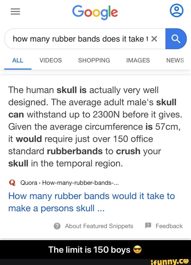 How many rubber bands does it take 1 X The human skull is actually very