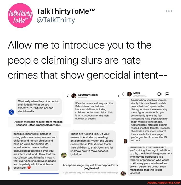 Table Thirty)
@TalkThirty
Allow me to introduce you to the people claiming slurs are hate crimes that show genocidal intent--
@ conver <<om OR you Palestinians use their own. points that don't speak to the.
'Stupid ppl and innocent civilians including history, let alone the reason why pccept message reqest fom
Socscan ton (euosaleabiton)? od ootrg pest using and homan women and rtsemitismitt Wateh the videos video) aecount grabbed from another now those Palesthions tha b Jom et every sige ony are interested, and think that the Unfollow! to this, the Palestinian government oppressed wo may be oppressed
that important everyone thing right now is
that everyone should live in peace terrorist organization who wants
'and hopefully all of the violence _accept message request from Sophie Esthe
ends so0n (so_fiesta)? 'mentioning that this is just