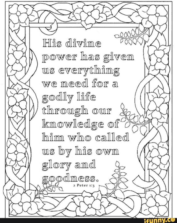 His divime power has given I us everything we need fora godly life ...