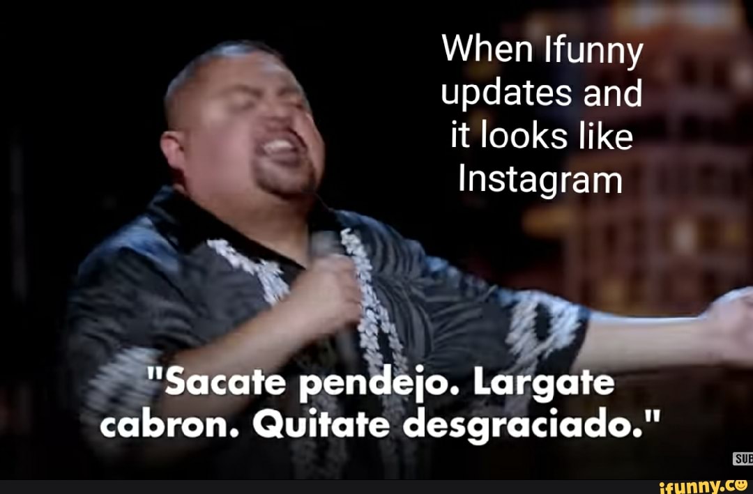 When Ifunny updates and it looks like Instagram ad "Sacate pen Largate...