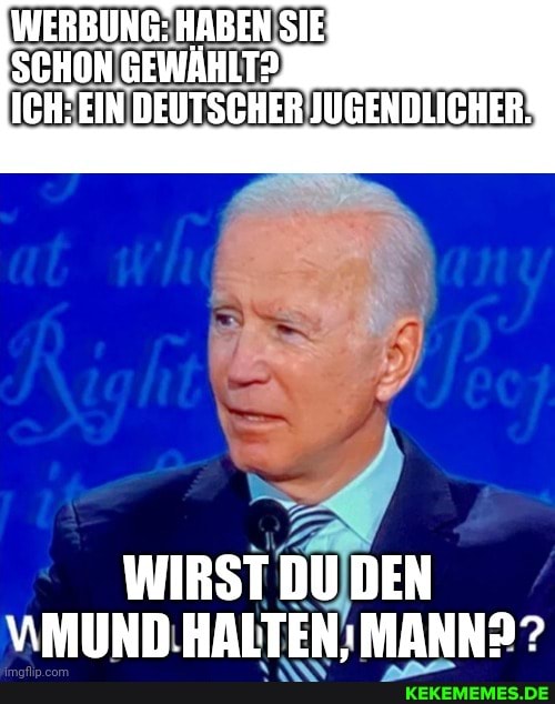 WERBUNG: HABEN SIE SCHON GEWÄHLT?
ICH: EIN DEUTSCHER JUGENDLICHER!
WIRST DU DEN
"MUND HALTEN: MANND?