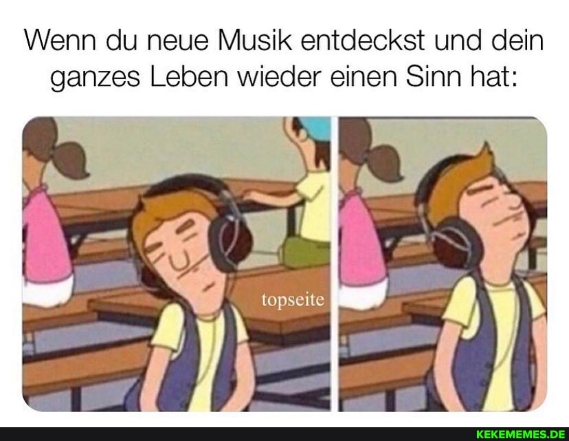 Wenn du neue Musik entdeckst und dein ganzes Leben wieder einen Sinn hat: