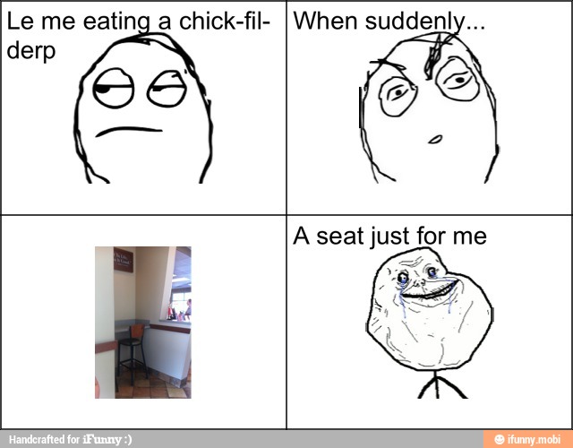 Le me eating a chick-fil-
OS
When suddenly...
