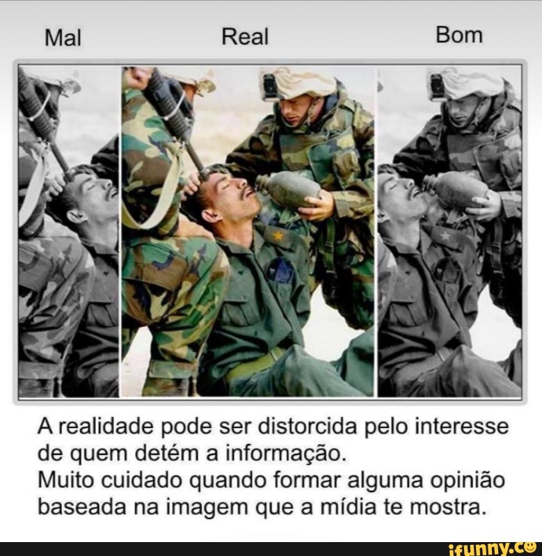Mal Real Bom
A realidade pode ser distorcida pelo interesse de quem detém a informação.
Muito cuidado quando formar alguma opinião baseada na imagem que a mídia te mostra.