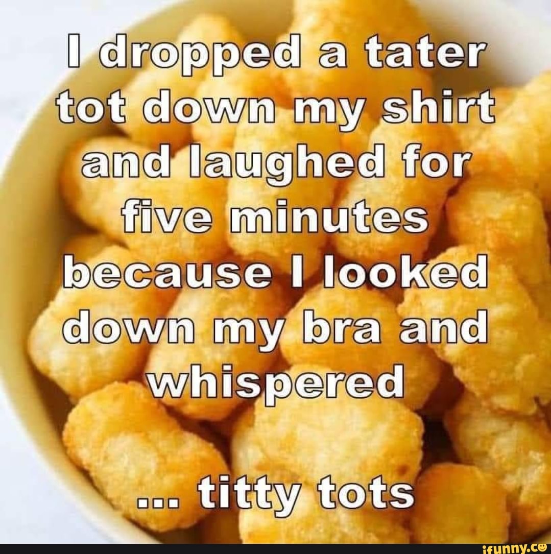 Tater Tot Nipples