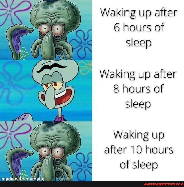 Waking up after hours of sleep.
Waking up after hours of sleep
Waking up after 10 hours of sleep