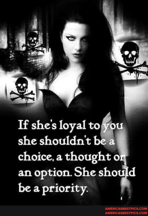 if-she-s-loyal-to-you-she-shouldn-t-be-a-choice-a-thought-or-an-option