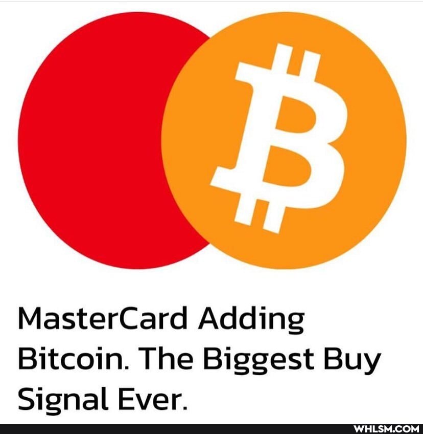 MasterCard Adding
Bitcoin. The Biggest Buy
Signal Ever.