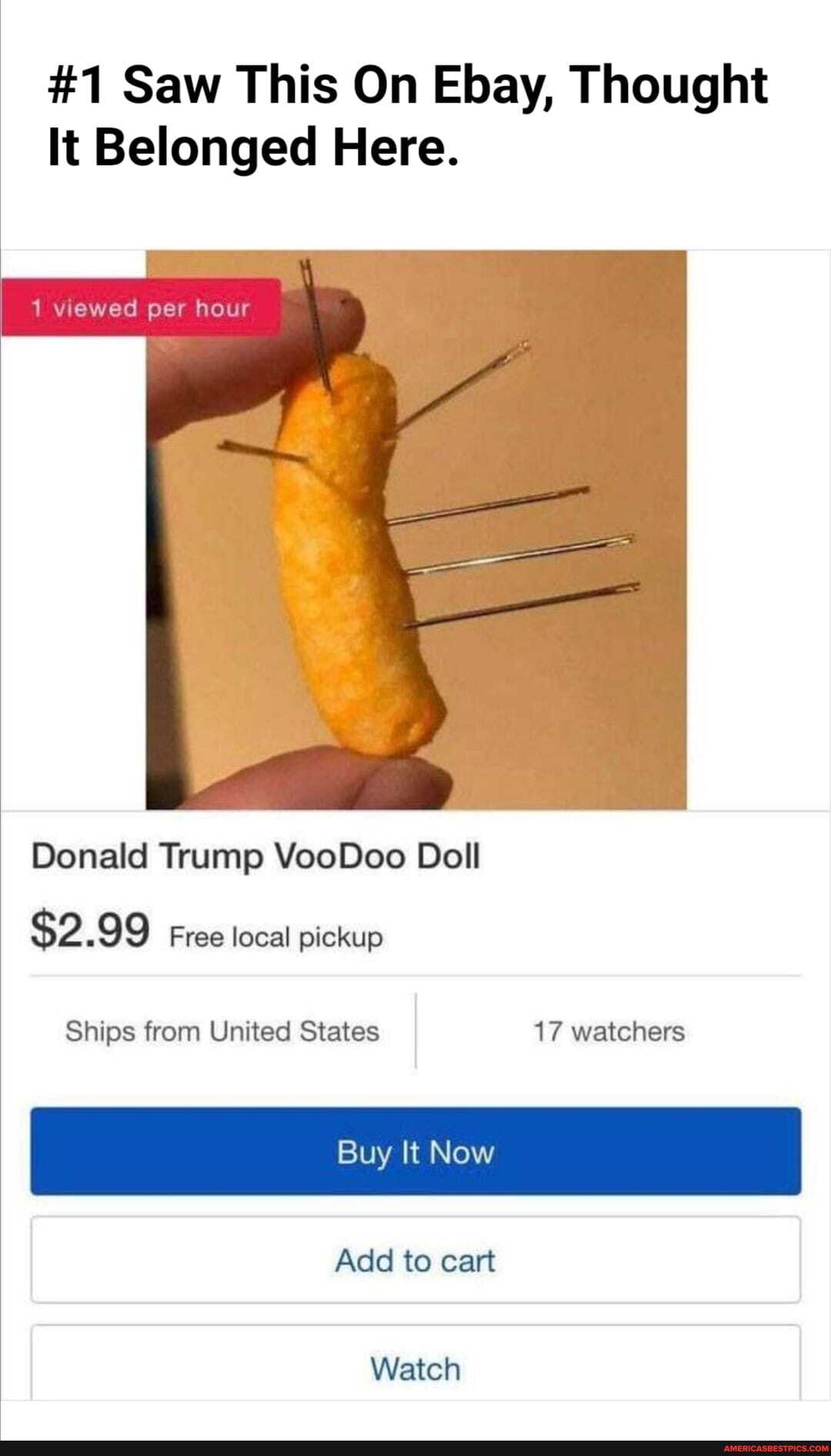#1 Saw This On Ebay, Thought
It Belonged Here.
wiewed per hour
Donald Trump VooDoo Doll
$2.99 Free local pickup
Ships from United States 17 watchers
Buy It Now
Add to cart
Watch