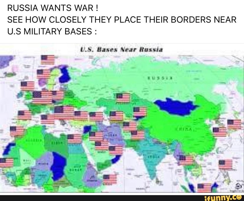 RUSSIA WANTS WAR SEE HOW CLOSELY THEY PLACE THEIR BORDERS NEAR U S