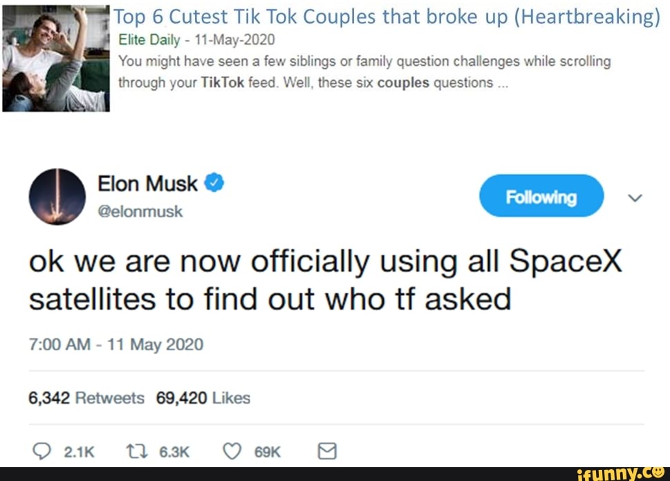 You might have seen a few siblings or family question challenges while scrolling
through your TikTok feed. Well, these six couples questions
ok we are now officially using all SpaceX
satellites to find out who tf asked
7:00 AM
11 May 2020