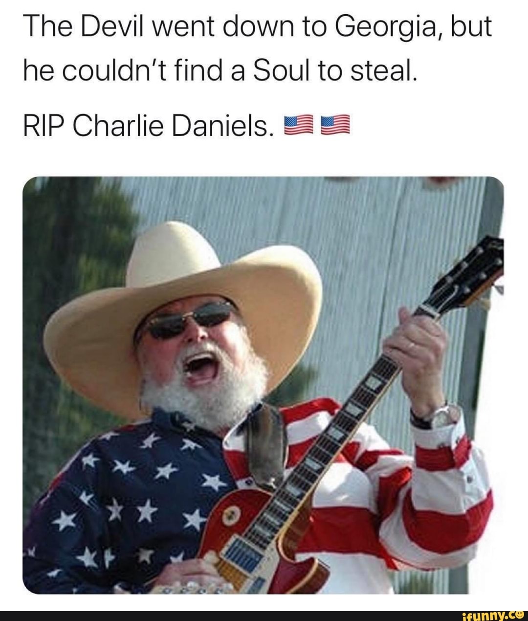 The Devil went down to Georgia, but
he couldn't find a Soul to steal.
RIP Charlie Daniels. EE ==