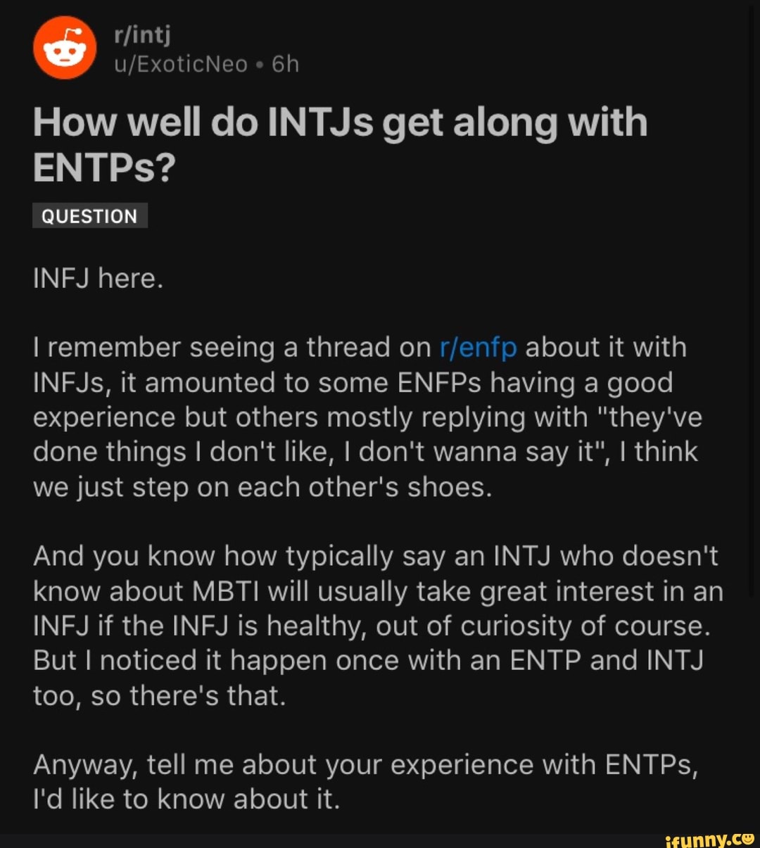 how-well-do-intjs-get-along-with-entps-question-infj-here-i