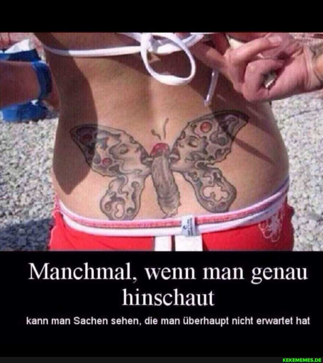 Manchmal, wenn man genau hinschaut
kann man Sachen sehen, die man überhaupt nicht erwartet hat
