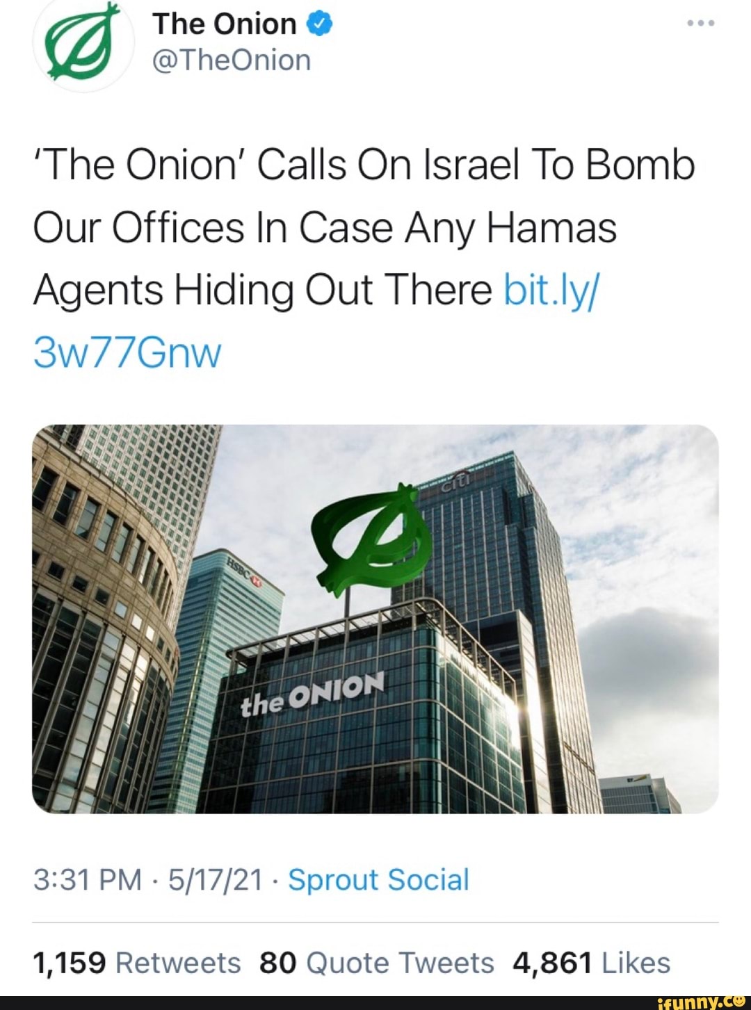 The Onion @
@TheOnion
'The Onion' Calls On Israel To Bomb
Our Offices In Case Any Hamas
Agents Hiding Out There bit.ly/
3w77Gnw
PM - - Sprout Social