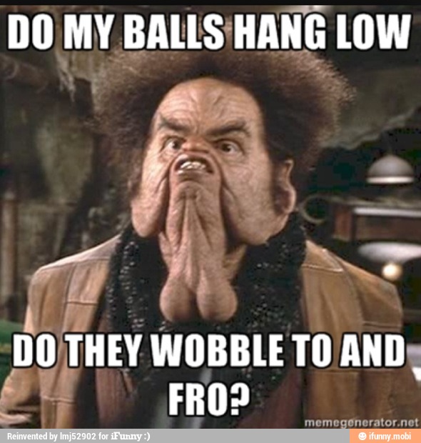 Why do my balls hang low