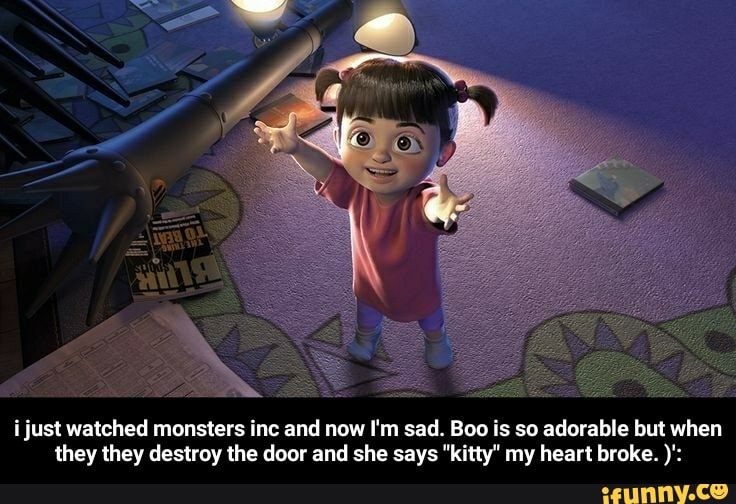 I Just Watched Monsters Inc And Now I M Sad Boo Is So