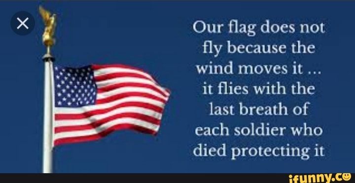 Our flag does not fly because the wind moves it it flies with the last ...