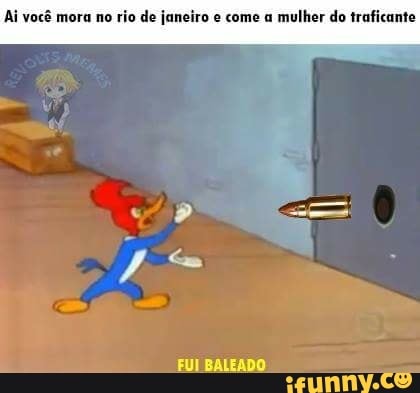 e come a
mulher do traficante
FUI BALEADO