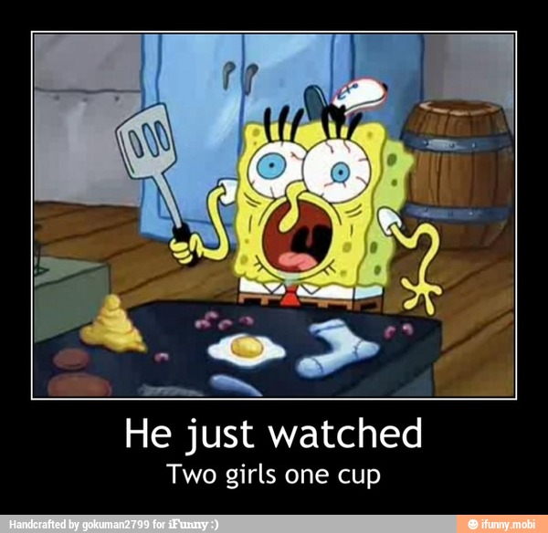He just watched
Two girls one cup - He just watched
Two girls one cup