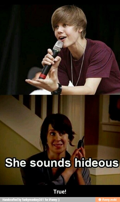 AAA
She sounds hideous - True!
