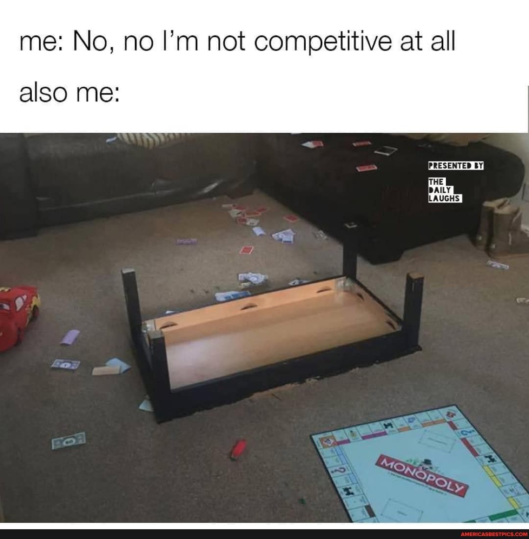 me: No, no I'm not competitive at all
also me:
Ne