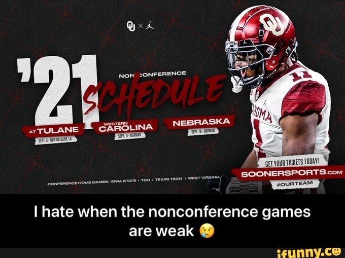 NON 2ONFERENCE
ar TULANE CAROLINA NEBRASKA
you
I hate when the nonconference games are weak - I hate when the nonconference games are weak π’