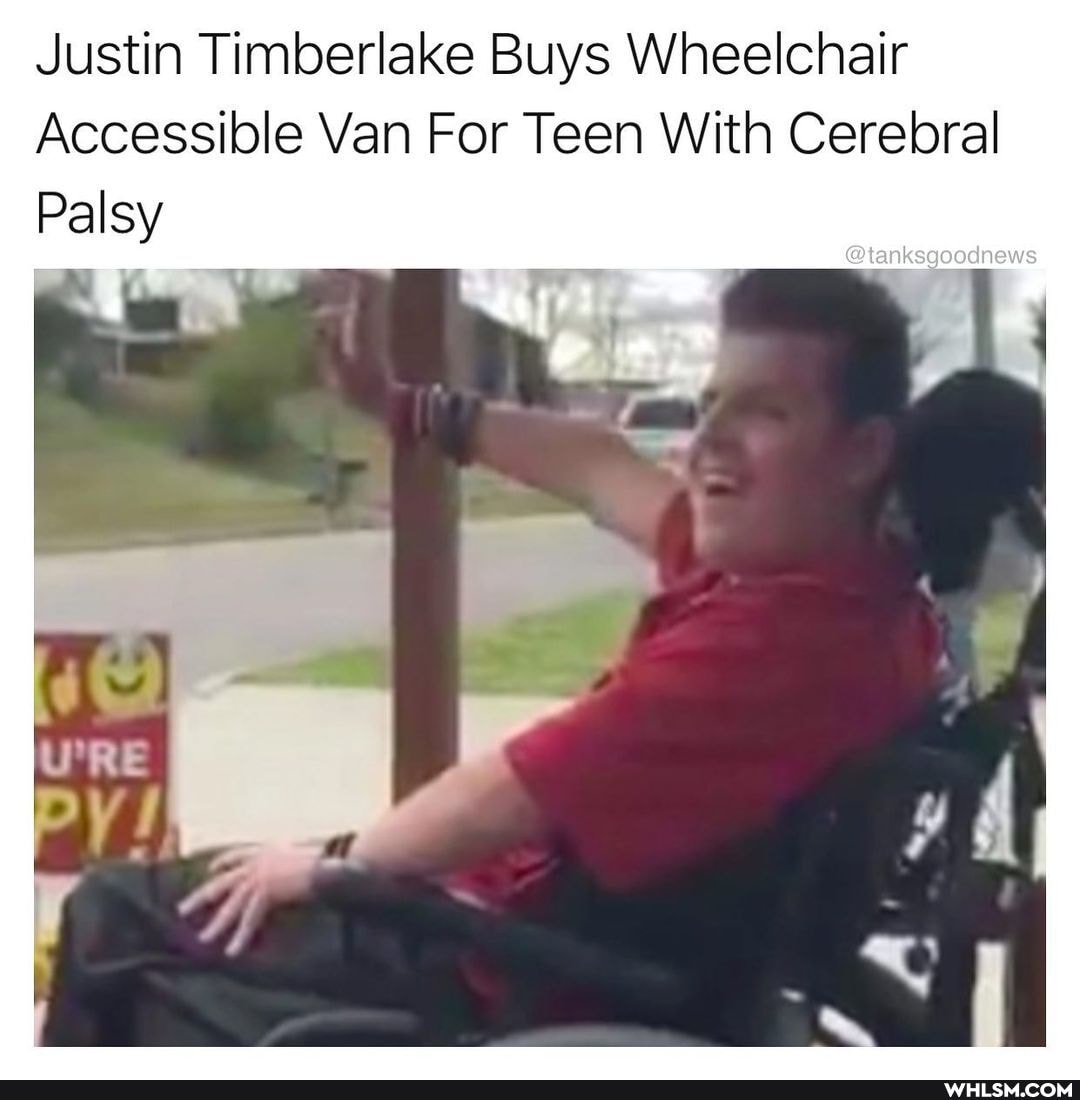 Justin Timberlake Buys Wheelchair
Accessible Van For Teen With Cerebral
Palsy
@tanksgoodnews