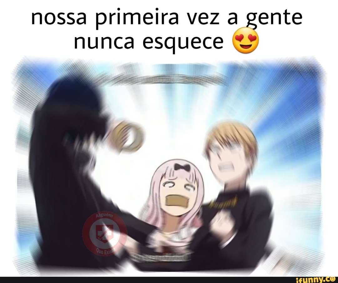 nossa primeira vez a gente
nunca esquece £%