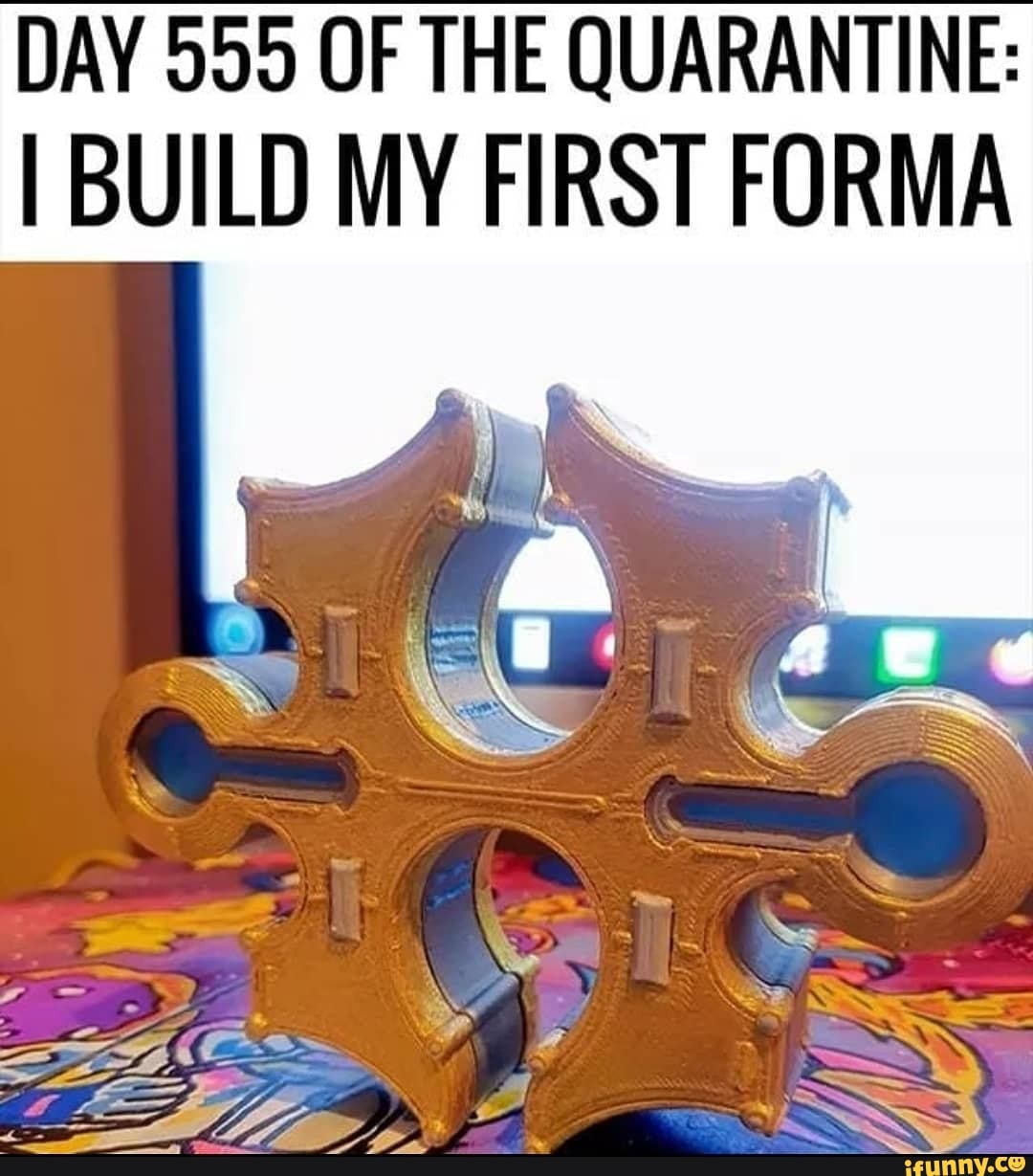 DAY 995 OF THE QUARANTINE:
I BUILD MY FIRST FORMA