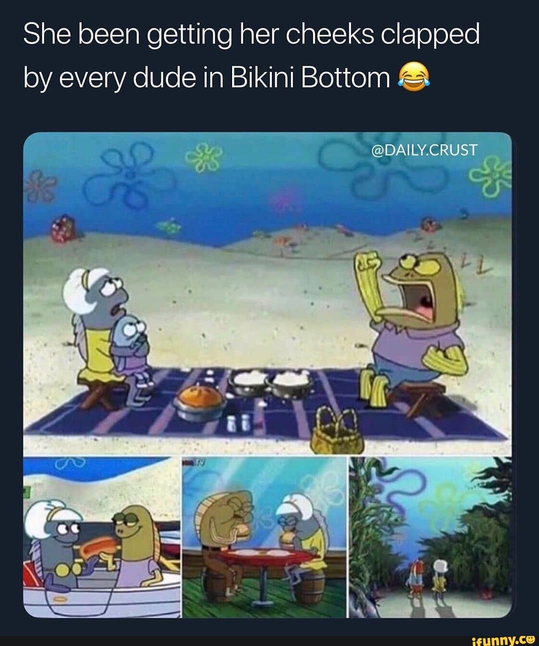 She been getting her cheeks clapped by every dude in Bikini Bottom - iFunny