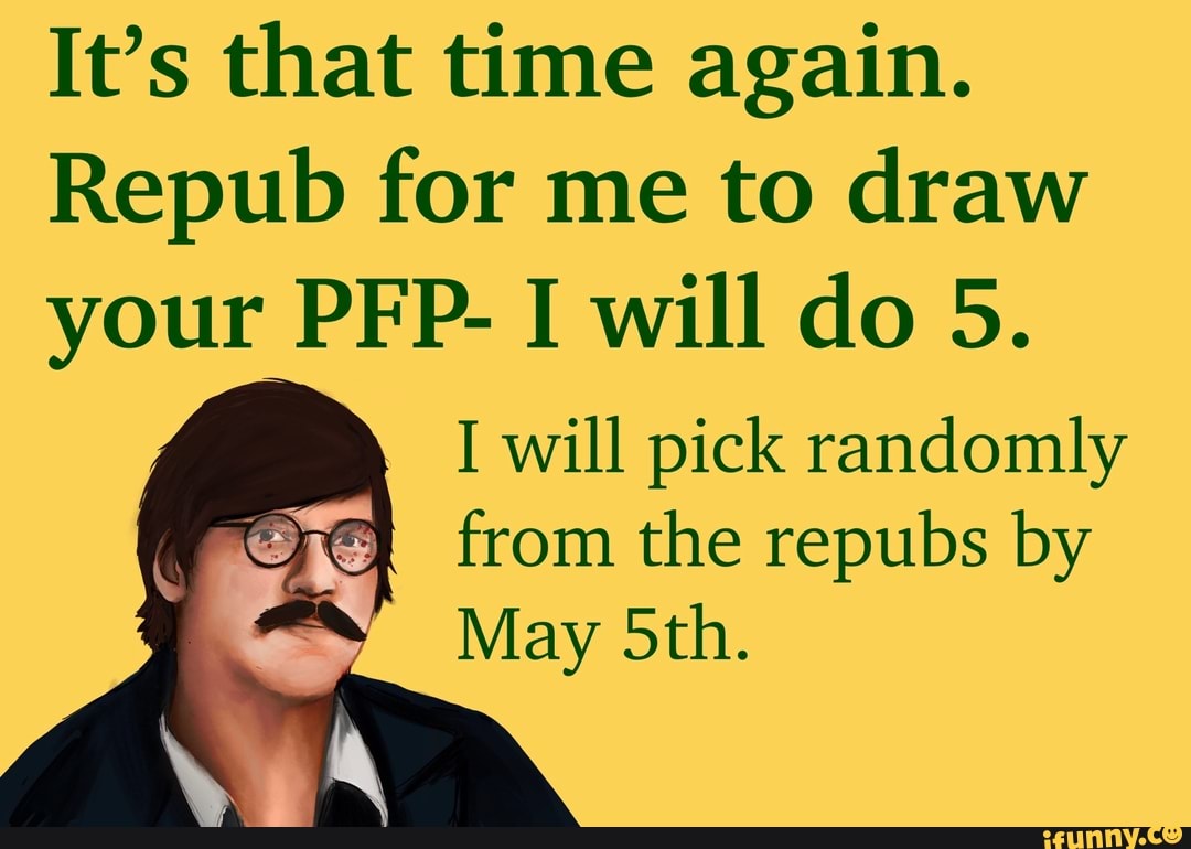 It's that time again.
Repub for me to draw
your PFP- I will do 5.
I will pick randomly
Era from the repubs by A A May 5th.