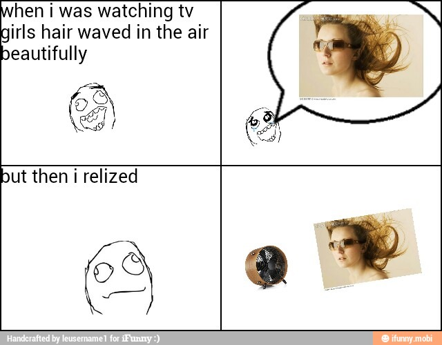 hen i was watching tv
sins hair waved in the air
eautifully
but then i relized