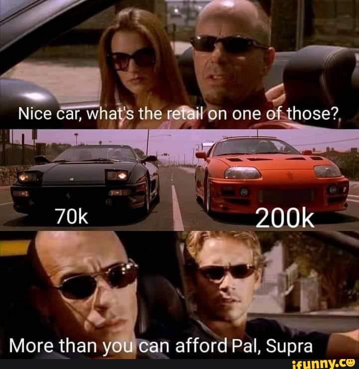 Re Nice Car, ats the i 200k More than you in afford Pal, Supra 