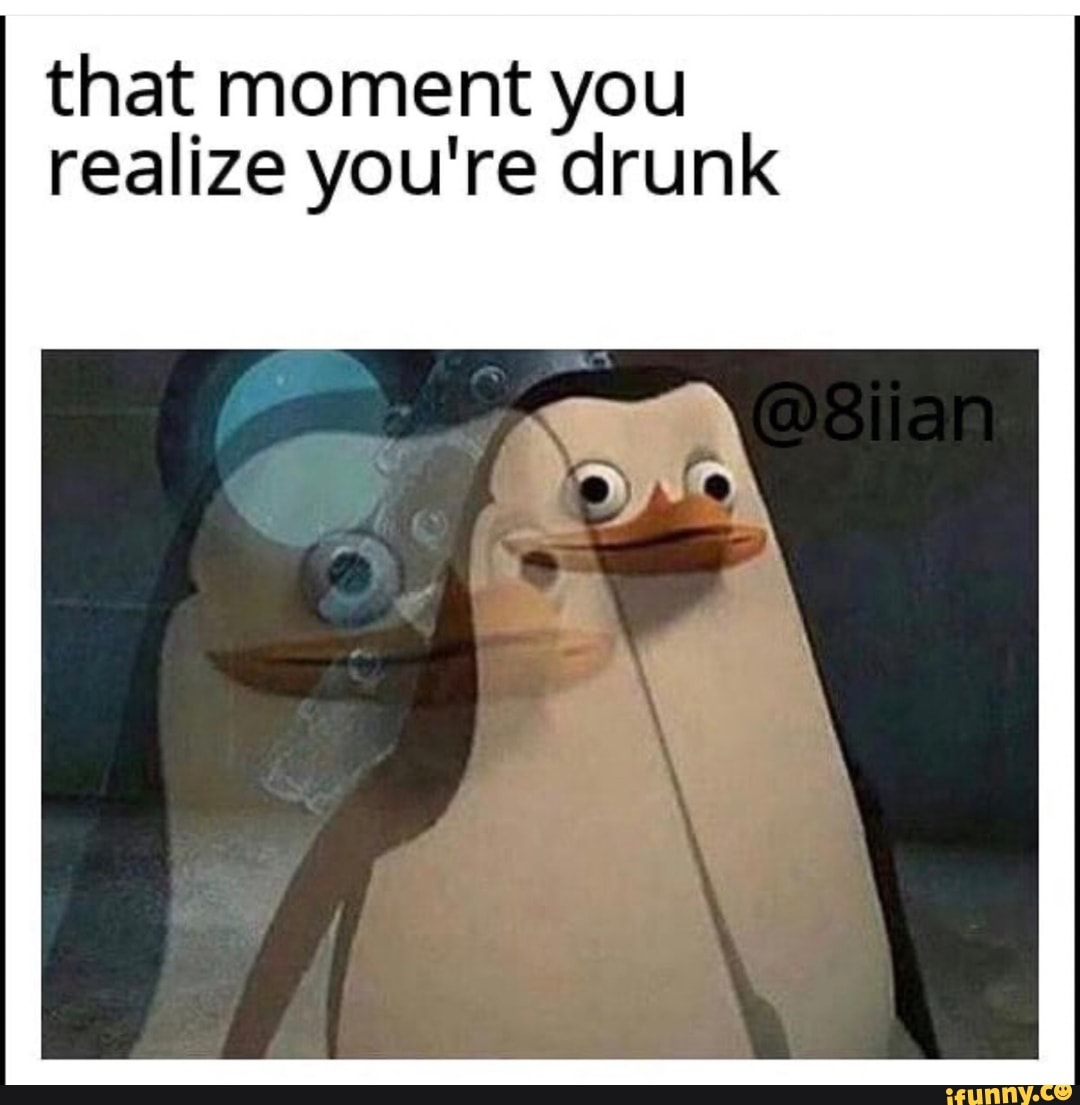 that moment you realize you're drunk